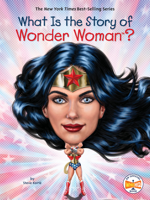 Title details for What Is the Story of Wonder Woman? by Steve Korté - Available